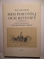Med portf&ouml;lj och ritstift : Olof Hermelin : en fornforskningens tj&auml;nare