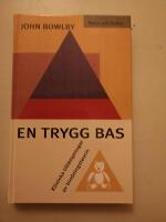 En trygg bas : kliniska till&auml;mpningar av bindningsteorin