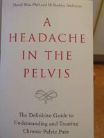 A headache in the pelvis - the definitive guide to understanding and treating chronic pelvis plain