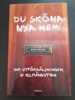 Du sk&ouml;na nya hem : om utf&ouml;rs&auml;ljningen av allm&auml;nnyttan