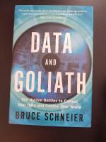 Data and Goliath : the hidden battles to collect your data and control your world