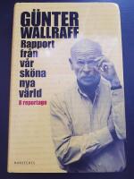 Rapport fr&aring;n v&aring;r sk&ouml;na nya v&auml;rld : 8 reportage