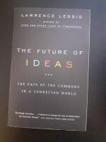 The future of ideas : the fate of the commons in a connected world