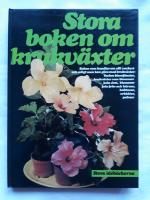 Stora boken om krukv&auml;xter : boken som handlar om allt vackert och roligt man kan g&ouml;ra med krukv&auml;xter : vackra blomf&ouml;nster, krukv&auml;xter som blommar hela &aring;ret, blommor fr&aring;n fr&ouml;n och k&auml;rnor, kaktusar, orkid&eacute;er, palmer