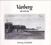 Varberg d&aring; och nu
