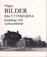 N&aring;gra bilder fr&aring;n Ytterj&auml;rna : landskap och verksamheter : [illustrerad bilaga till "Omr&aring;desplan f&ouml;r Ytterj&auml;rna 1977"]