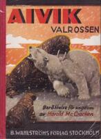 Aivik Valrossen - Ber&auml;ttelse f&ouml;r ungdom om valrossen