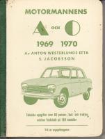 MOTORMANNENS A och O 1969-1970 Tekniska uppgifter &ouml;ver 60 person-, last- och traktorm&auml;rken f&ouml;rdelade p&aring; 180 modeller