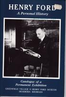 HENRY FORD A Personal History /Catalogue of a Permanent Exhibition/
