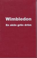 Wimbledon : en sk&ouml;n, gr&ouml;n dr&ouml;m - Wimbledontennisens historia