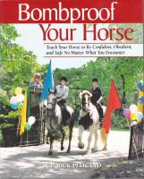Bombproof Your Horse Teach Your Horse to Be Confident, Obedient, and Safe No Matter What You Encounter