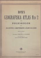 ROTH&acute;S GEOGRAFISKA ATLAS N:O 2 F&Ouml;R FOLKSKOLOR OCH ALLM&Auml;NNA L&Auml;ROVERKENS L&Auml;GRE KLASSER