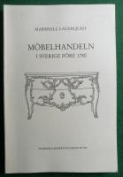 Den yrkesm&auml;ssiga m&ouml;belhandeln i Sverige intill &aring;r 1780 : studier i rokokotidens m&ouml;belhantverk och m&ouml;beldistribution
