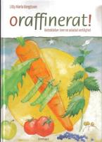 Oraffinerat! - Betraktelser &ouml;ver en oskalad verklighet