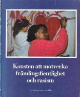 Konsten att motverka fr&auml;mlingsfientlighet och rasism