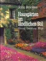 Hausg&auml;rten im l&auml;ndlichen Stil - Planung.Gestaltung.Pflege