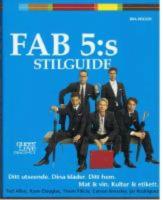     Fab 5:s stilguide .Ditt utseende , dina kl&auml;der, ditt hem, mat & vin, kultur & etikett