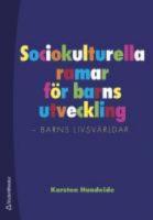 Sociokulturella ramar f&ouml;r barns utveckling .Barns livsv&auml;rldar 