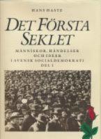 Det f&ouml;rsta seklet M&auml;nniskor, h&auml;ndelser och id&eacute;er i svensk socialdemokrati. Del 1