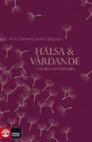  H&auml;lsa och v&aring;rdande &ndash; I teori och praxis