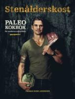 Sten&aring;lderskost : Paleo - kokbok f&ouml;r moderna m&auml;nniskor