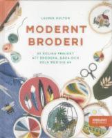 Modernt broderi : 20 roliga projekt att brodera, b&auml;ra och dela med sig 