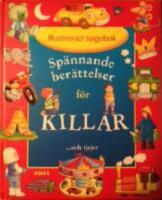 Illustrerad sagobok.Sp&auml;nnande ber&auml;ttelser f&ouml;r KILLAR ...och tjejer..