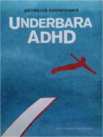 Underbara ADHD : den sv&aring;ra superkraften