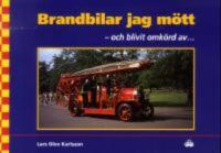 Brandbilar jag m&ouml;tt : Och blivit omk&ouml;rd av