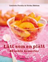 L&auml;tt som en pl&auml;tt : 45 enkla desserter