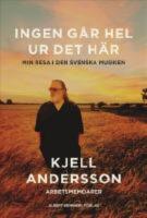 Ingen g&aring;r hel ur det h&auml;r : Mitt liv i den svenska musiken