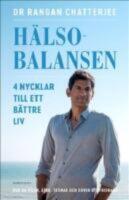 H&auml;lsobalansen : 4 nycklar till ett b&auml;ttre liv - hur du vilar, &auml;ter, tr&auml;nar och sover dig friskare 