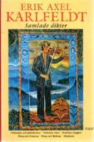 Samlade Dikter: Vildmarks- och Karleksvisor, Fridolins Visor, Fridolins Lustgard, Flora och Pomona, Flora och Bellona, Hosthorn