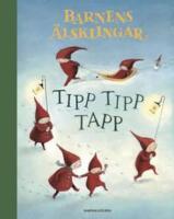 Barnens  &auml;lsklingar :  Tipp, tipp, tapp
