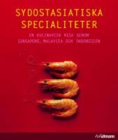 Sydostasiatiska Specialiteter. En kulinarisk resa genom Singapore, Malaysia och Indonesien