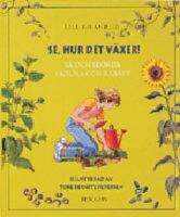  Se, hur det v&auml;xer! S&aring; och sk&ouml;rda i kruka och rabatt