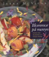  Blommor p&aring; menyn : Odling och tillagning av &auml;tbara v&auml;xter 