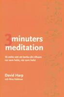 Tre minuters meditation : 30 enkla s&auml;tt att berika din tillvaro var som helst, n&auml;r som helst
