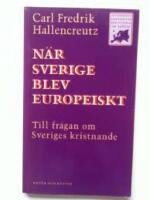 N&auml;r Sverige blev europeiskt : Till fr&aring;gan om Sveriges kristnande