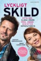 Lyckligt skild . Hitta den kloka v&auml;gen f&ouml;re, under och efter separationen