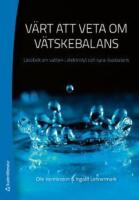V&auml;rt att veta om v&auml;tskebalans : L&auml;robok om vatten-, elektrolyt och syra-basbalans