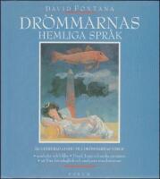 Dr&ouml;mmarnas hemliga spr&aring;k. Illustrerad guide till dr&ouml;mmarnas v&auml;rld 