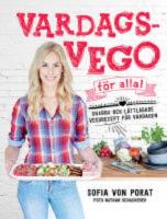 Vardagsvego f&ouml;r alla! : Snabba och l&auml;ttlagade vegorecept f&ouml;r vardagen