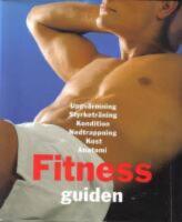 Fitnessguiden . Uppv&auml;rmning, styrketr&auml;ning, kondition, nerdtrappning, kost och anatomi
