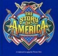 The Story of America: A National Geographic Picture Atlas