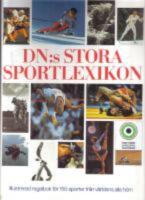 DN:s Stora Sportlexikon - Illustrerad regelbok f&ouml;r 150 sporter fr&aring;n v&auml;rldens alla h&ouml;rn