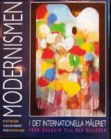 Modernismen i det internationella m&aring;leriet. Fr&aring;n Gaugain till Ola Billgren. Till&auml;gg om nordiskt m&aring;leri av &Ouml;ysten Hjort
