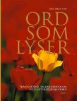 Ord som lyser : Fr&aring;n diktens, talens, s&aring;ngernas och litteraturens v&auml;rld