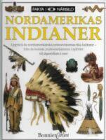  Nordamerikas indianer : [Uppt&auml;ck de nordamerikanska urinnev&aring;narnas rika kulturer - fr&aring;n de bofasta puebloindianerna i sydv&auml;st till j&auml;garfolken i norr]