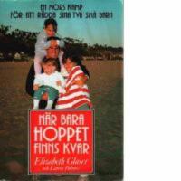  N&auml;r bara hoppet finns kvar : En mors kamp f&ouml;r att r&auml;dda sina tv&aring; sm&aring; barn